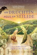 Oein Debhairduin - An Drúchtín agus an Seilide - 9781915071316 - 9781915071316