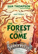 Sam Thompson - The Forest Yet to Come - 9781915071392 - 9781915071392