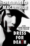 Diarmid Macarthur - Dress for Death - 9781916382589 - 9781916382589