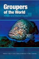 T. Craig - Groupers of the World: A Field and Market Guide - 9781920033118 - V9781920033118