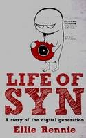 Ellie Rennie - Life of SYN: A Story of the Digital Generation - 9781921867064 - V9781921867064