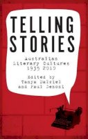 Tanya Dalziel - Telling Stories: Australian Literary Cultures, 1935-2010 - 9781921867460 - V9781921867460