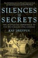 Kay Dreyfus - Silences and Secrets: The Australian Experience of the Weintraubs Syncopators - 9781921867804 - V9781921867804