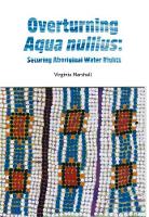 Virginia Marshall - Overturning Aqua Nullius: Securing Aboriginal Water Rights - 9781922059093 - V9781922059093