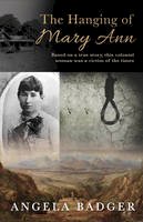 Angela Badger - The Hanging of Mary Ann: Based on a True Story, This Colonial Woman Was a Victim of the Times - 9781922175526 - V9781922175526
