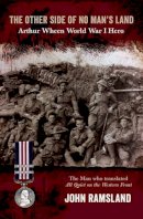 John Ramsland - The Other Side of No Man´s Land: Arthur Wheen, World War I Hero - 9781922175694 - V9781922175694