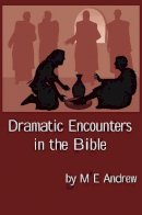 M E Andrew - Dramatic Encounters in the Bible - 9781922239075 - V9781922239075