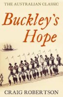 Craig Robertson - Buckley’s Hope: a novel - 9781922247223 - V9781922247223