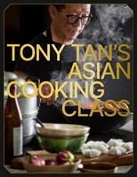 Tony Tan - Tony Tan's Asian Cooking Class - 9781922616913 - 9781922616913