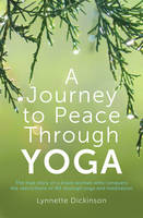 Lynnette Dickinson - A Journey to Peace Through Yoga - 9781925367034 - V9781925367034