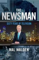 Mal Walden - The News Man: Sixty Years of Television - 9781925367492 - V9781925367492