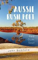 John Bamford - Aussie Bush Poet: Red Gum Soul - 9781925367799 - V9781925367799