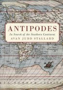 Avan Judd Stallard - Antipodes: In Search of the Southern Continent - 9781925377323 - V9781925377323