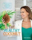 Jenni Madison - The Healthy Coconut: Your complete guide to the ultimate superfood - 9781925429077 - V9781925429077