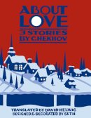 Anton. Illus: Seth Chekhov - About Love: Three Stories by Anton Chekhov - 9781926845425 - V9781926845425