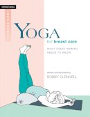 Bobby Clennell - Yoga for Breast Care: What Every Woman Needs to Know - 9781930485334 - V9781930485334