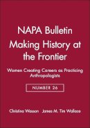 Wasson, Ellis; Wallace, James M. Tim - Making History at the Frontier - 9781931303293 - V9781931303293