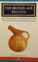 Philip P. Betancourt - The Bronze Age Begins. The Ceramics Revolution of Early Minoan I and the New Forms of Wealth That Transformed Prehistoric Society.  - 9781931534529 - V9781931534529