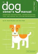 Dr. David Brunner - The Dog Owner´s Manual: Operating Instructions, Troubleshooting Tips, and Advice on Lifetime Maintenance - 9781931686853 - V9781931686853