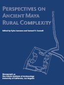 . Ed(S): Iannone, Gyles; Connell, Samuel V. - Perspectives on Ancient Maya Rural Complexity - 9781931745062 - V9781931745062