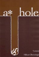 Hilton Obenzinger - A*Hole: A Novel - 9781932360462 - KEX0228208