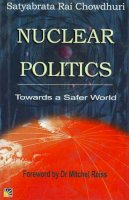 Satyabrata Rai Chowdhuri - Nuclear Politics - 9781932705027 - V9781932705027