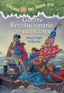 Mary Pope Osborne - Guerra revolucionaria en miercoles / Revolutionary War on Wednesday (La Casa Del Arbol / Magic Tree House) (Spanish Edition) - 9781933032702 - V9781933032702