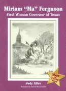 Judy Alter - Miriam Ma Ferguson: First Woman Governor of Texas - 9781933337012 - V9781933337012