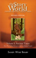 Susan Wise Bauer - The Story of the World: History for the Classical Child: Ancient Times: From the Earliest Nomads to the Last Roman Emperor - 9781933339016 - V9781933339016