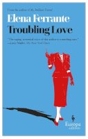 Elena Ferrante - Troubling Love: The first novel by the author of My Brilliant Friend - 9781933372167 - V9781933372167