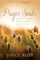 Joyce Rupp - Prayer Seeds: A Gathering of Blessings, Reflections, and Poems for Spiritual Growth - 9781933495989 - V9781933495989