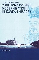 Tae-Jin Yi - The Dynamics of Confucianism and Modernization in Korean History - 9781933947068 - V9781933947068