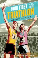 Joe Friel - Your First Triathlon - 9781934030868 - V9781934030868