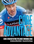 Tom Danielson - Tom Danielson's Core Advantage: Core Strength for Cycling's Winning Edge - 9781934030974 - V9781934030974