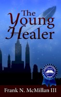 McMillan, Frank N, III - Young Healer - 9781934133507 - V9781934133507