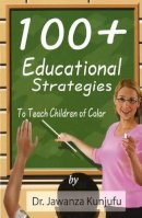 Dr. Jawanza Kunjufu - 100+ Educational Strategies to Teach Children of Color - 9781934155110 - V9781934155110