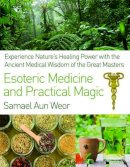 Samael Aun Weor - Esoteric Medicine and Practical Magic - 9781934206980 - V9781934206980