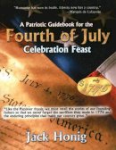 Jack Honig - Patriotic Guidebook for the 4th of July Celebration Feast - 9781934449257 - V9781934449257