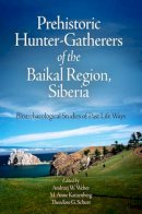 . Ed(S): Weber, Andrzej W.; Katzenberg, M. Anne; Schurr, Theodore G. - Prehistoric Hunter-gatherers of the Baikal Region, Siberia - 9781934536117 - V9781934536117