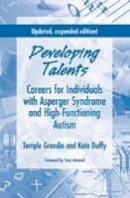 Temple Grandin - Developing Talents: Careers For Individuals With Asperger Syndrome And High-Functioning Autism - 9781934575284 - V9781934575284