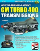 Cliff Ruggles - How to Rebuild & Modify GM Turbo 400 Transmissions: Complete Step-By-Step Rebuild Guide - 9781934709207 - V9781934709207