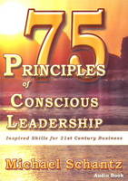 Michael Schantz - 75 Principles of Conscious Leadership: CD: Inspired Skills for 21st Century Business - 9781934759233 - V9781934759233