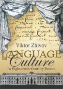 Viktor Zhivov - Language and Culture in Eighteenth Century Russia - 9781934843123 - V9781934843123