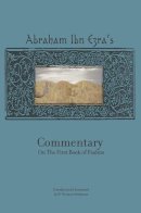 Abraham Ibn Ezra - Rabbi Abraham Ibn Ezra's Commentary on the First Book of Psalms - 9781934843307 - V9781934843307