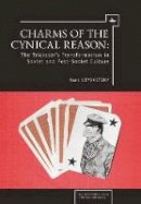 Mark Lipovetsky - Charms of the Cynical Reason: Tricksters in Soviet and Post-Soviet Culture - 9781934843451 - V9781934843451