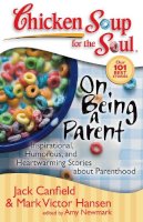 Canfield, Jack (The Foundation For Self-Esteem); Hansen, Mark Victor; Newmark, Amy - On Being a Parent - 9781935096207 - V9781935096207