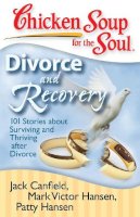 Canfield, Jack; Hansen, Mark Victor; Hansen, Patty - Chicken Soup for the Soul: Divorce and Recovery - 9781935096214 - V9781935096214