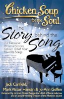 Canfield, Jack (The Foundation For Self-Esteem); Hansen, Mark Victor; Geffen, Jo-Ann - Chicken Soup for the Soul: The Story Behind the Song - 9781935096405 - V9781935096405