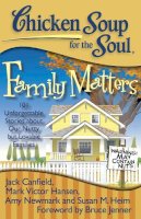 Canfield, Jack (The Foundation For Self-Esteem); Hansen, Mark Victor; Newmark, Amy; Heim, Susan M - Chicken Soup for the Soul: Family Matters - 9781935096559 - V9781935096559