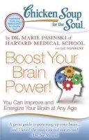 Dr. Marie Pasinski - Chicken Soup for the Soul: Boost Your Brain Power!: You Can Improve and Energize Your Brain at Any Age - 9781935096863 - V9781935096863
